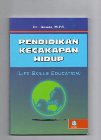 Image of Pendidikan Kecakapan Hidup (Life Skills Education) : Konsep dan Aplikasi
